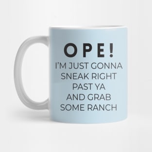 Ope! I'm just gonna sneak right past ya and grab some ranch Mug